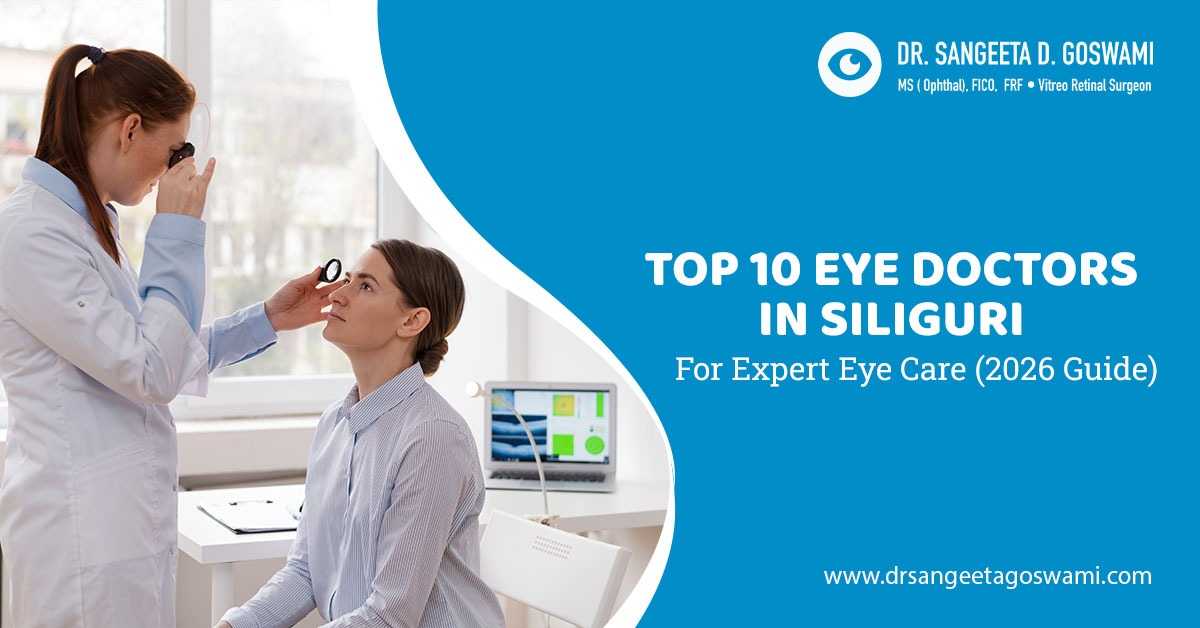 Top 10 Eye Doctors in Siliguri for Expert Eye Care (2026 Guide)