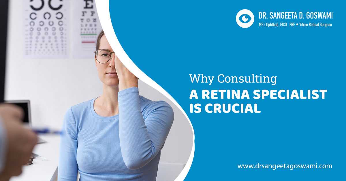 Why Consulting a Retina Specialist is Crucial for Your Eye Health
