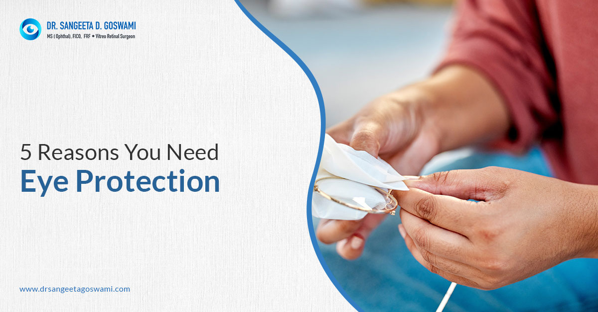 5 Reasons You Need Eye Protection