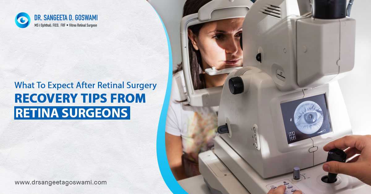 What to Expect After Retinal Surgery: Recovery Tips from Retina Surgeons